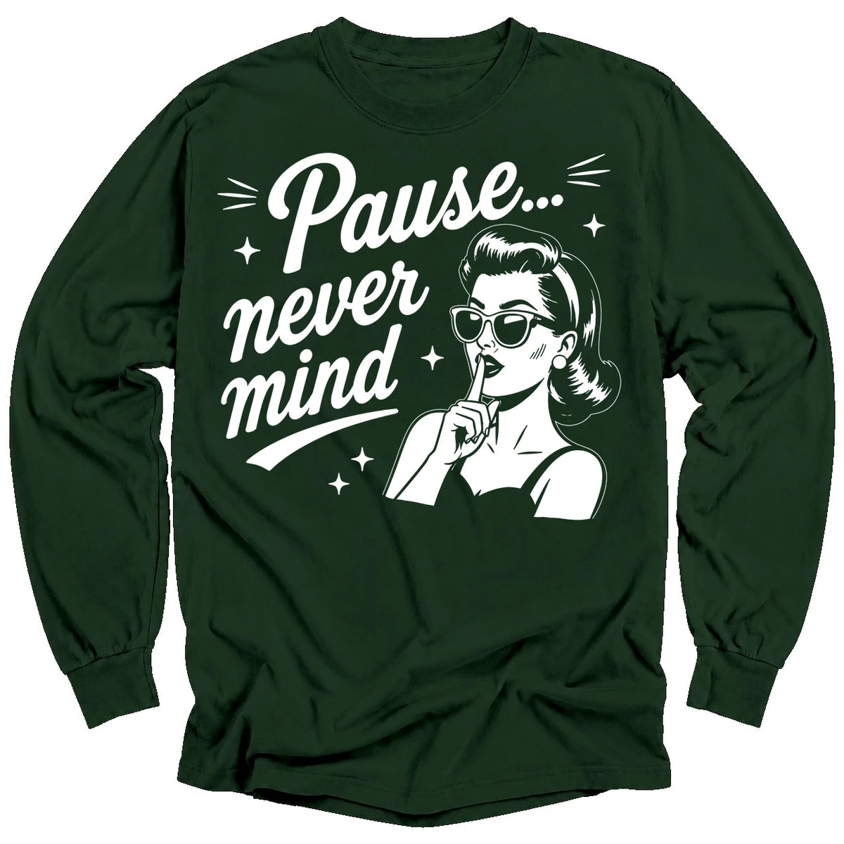 Pause Never Mind Long Sleeve T-shirt