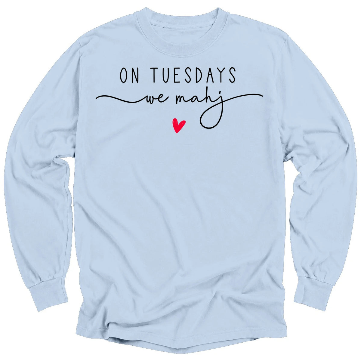 On Tuesdays we mahj Long Sleeve T-shirt