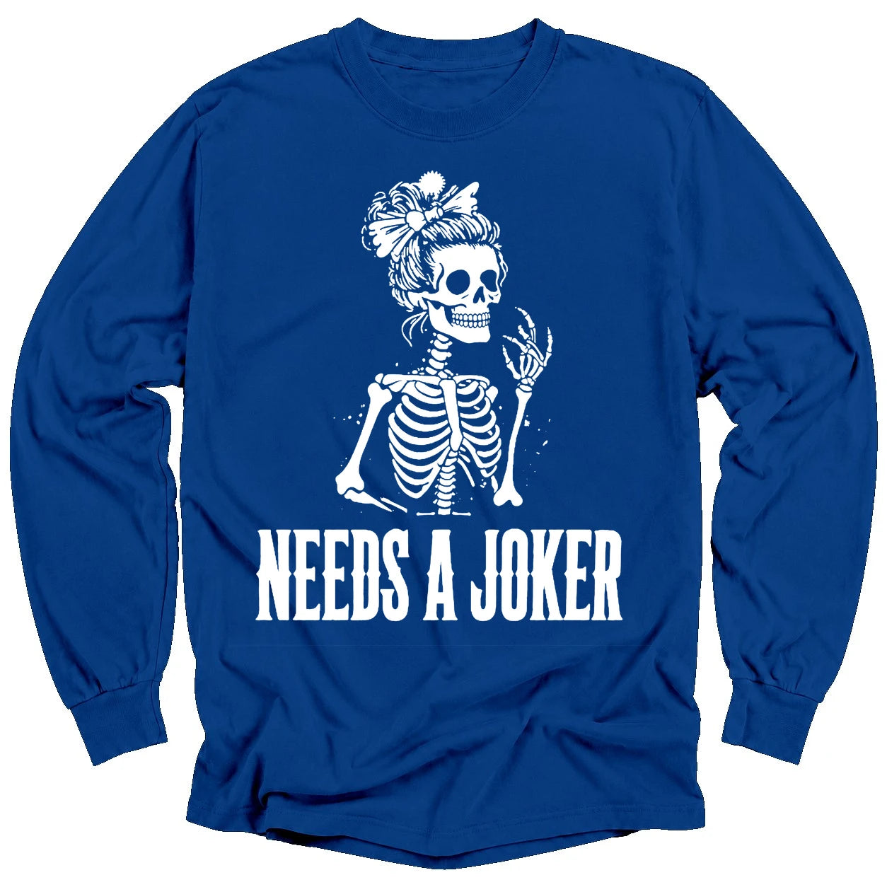 Needs A Joker Long Sleeve T-Shirt