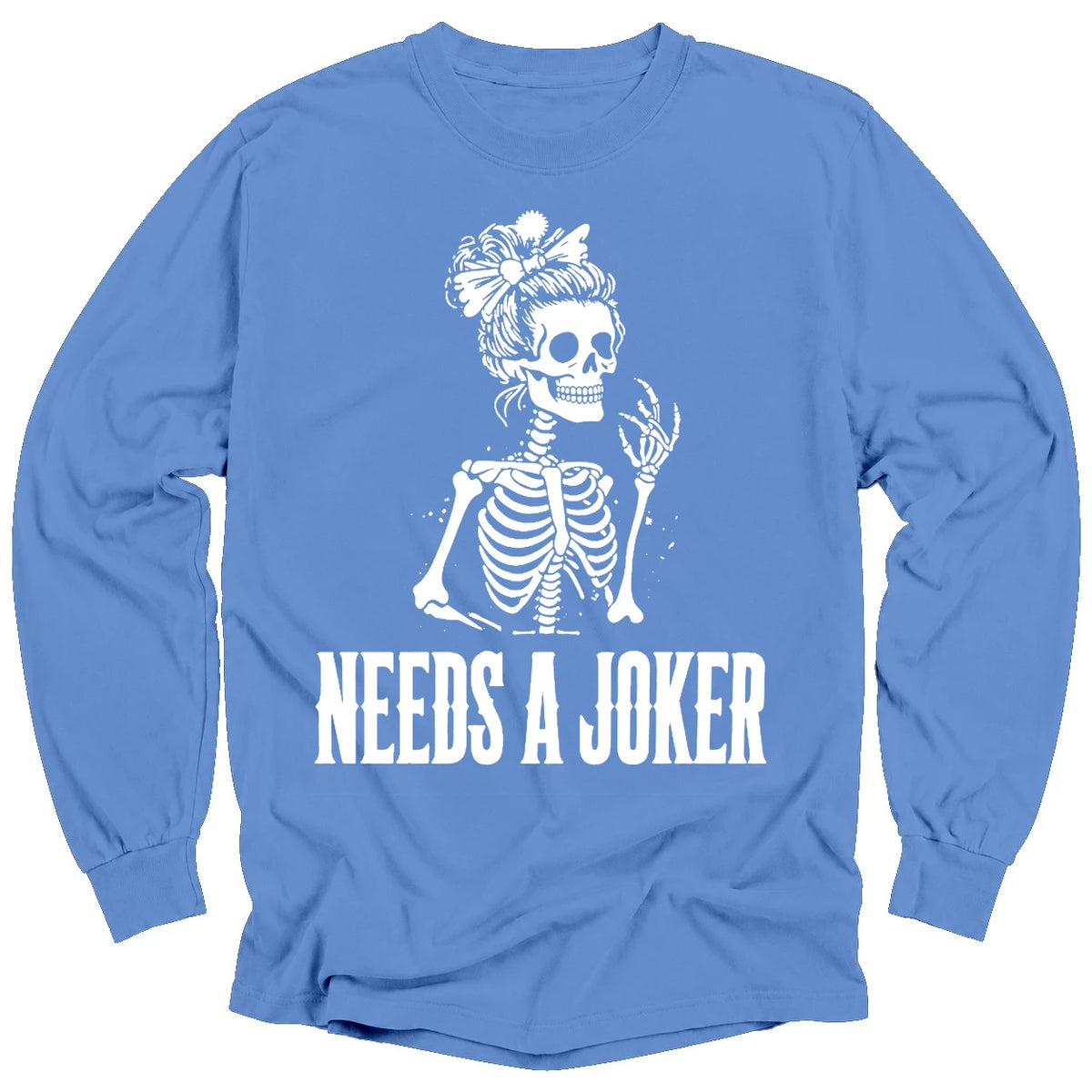 Needs A Joker Long Sleeve T-Shirt