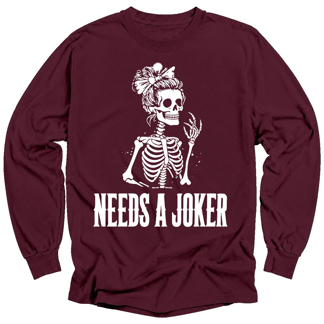 Needs A Joker Long Sleeve T-Shirt