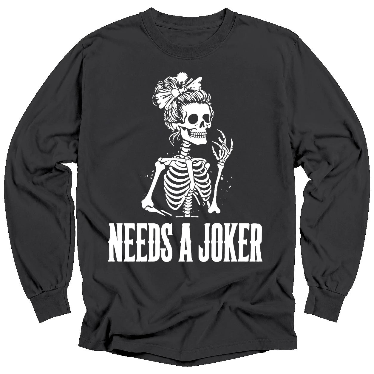 Needs A Joker Long Sleeve T-Shirt