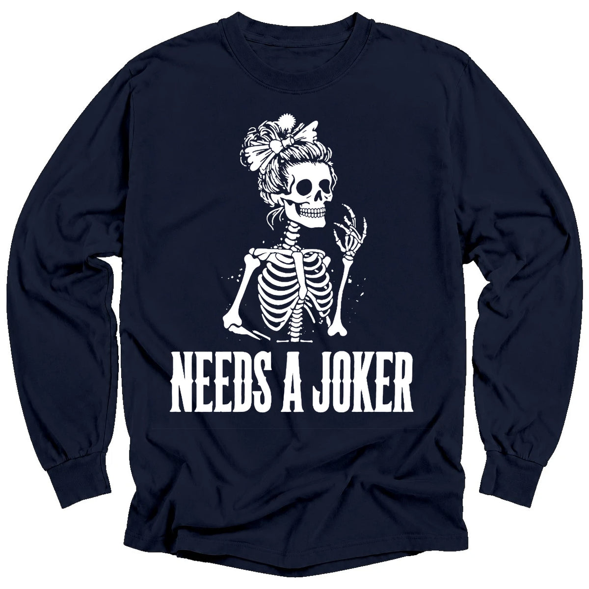 Needs A Joker Long Sleeve T-Shirt