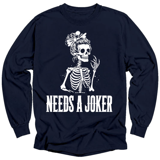 Needs A Joker Long Sleeve T-Shirt