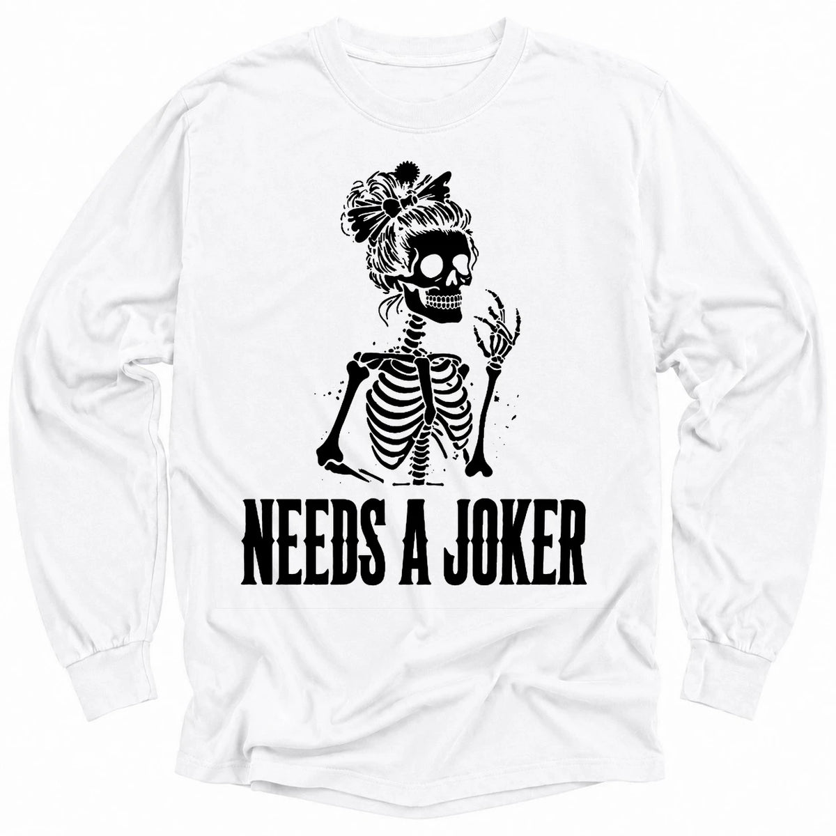 Needs A Joker Long Sleeve T-Shirt