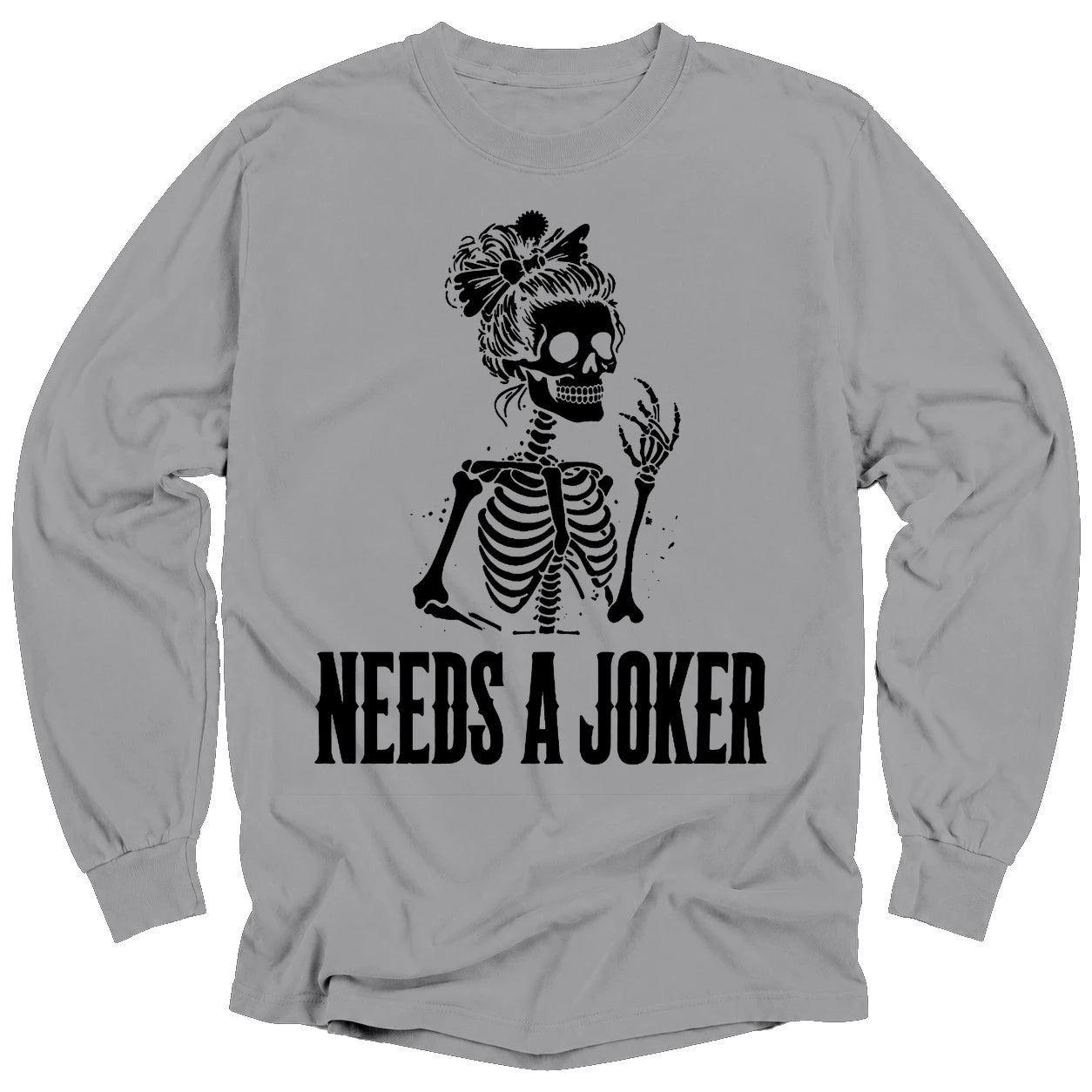 Needs A Joker Long Sleeve T-Shirt