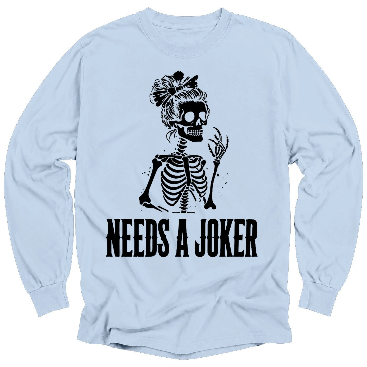 Needs A Joker Long Sleeve T-Shirt