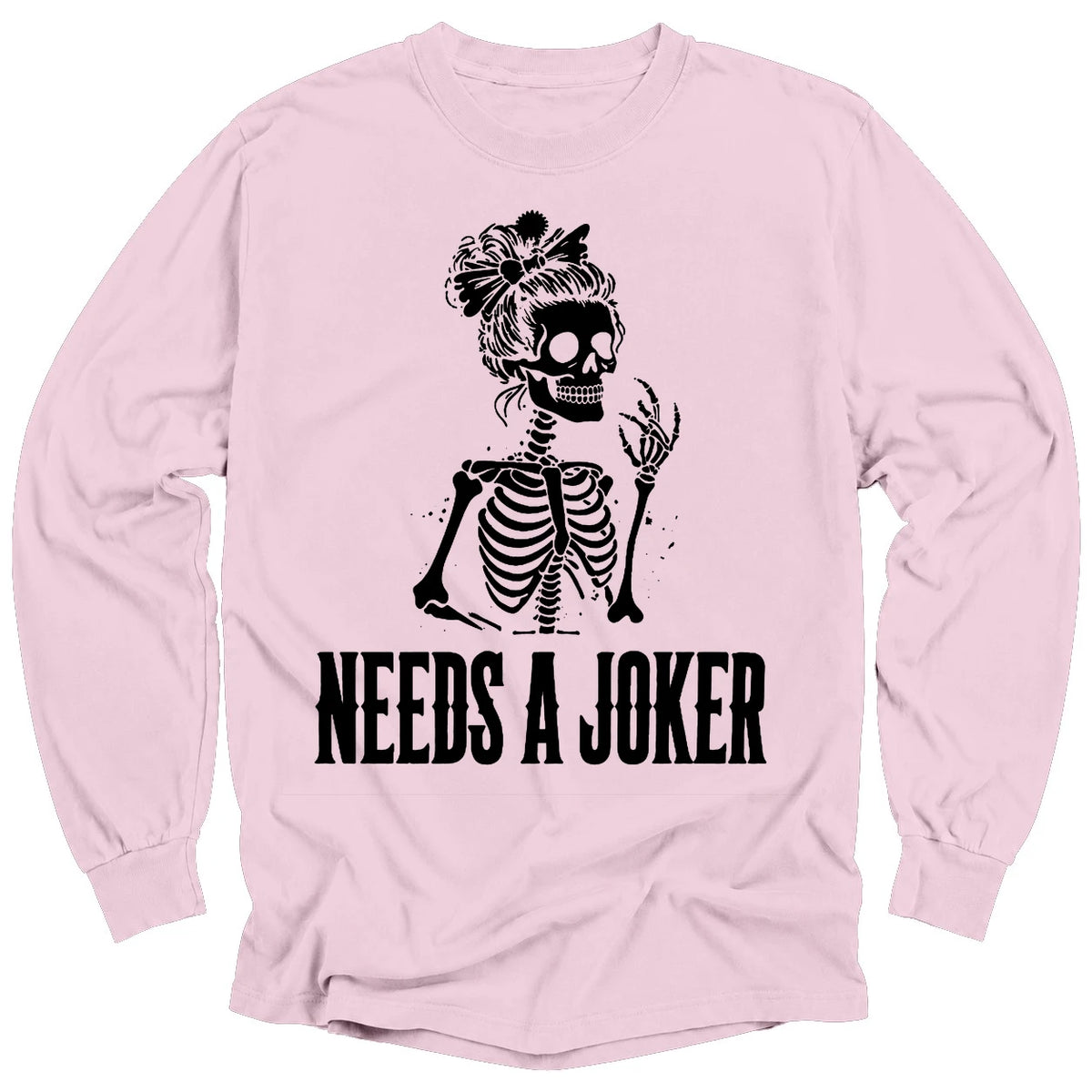 Needs A Joker Long Sleeve T-Shirt