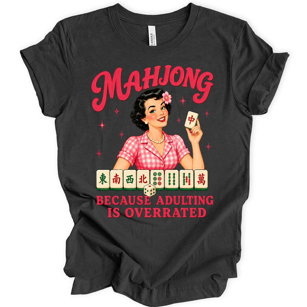 Mahjong because adulting is overated T-shirt