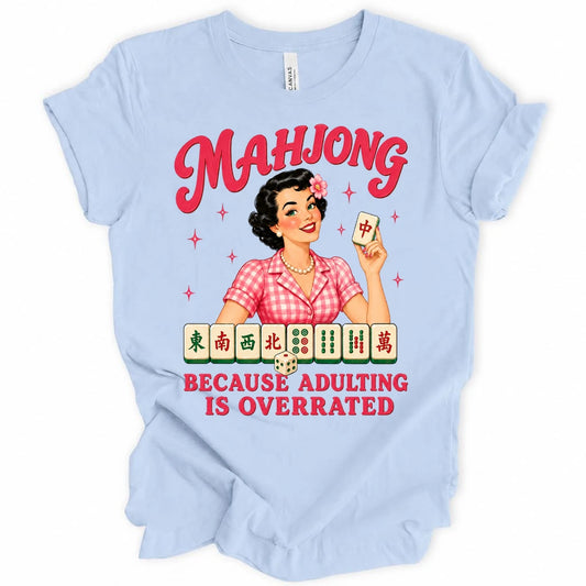 Mahjong because adulting is overated T-shirt