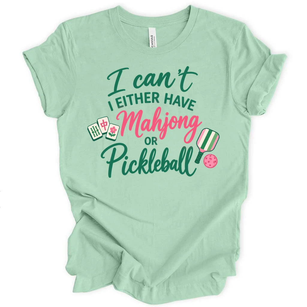 I either have mahjong or pickleball T-shirt