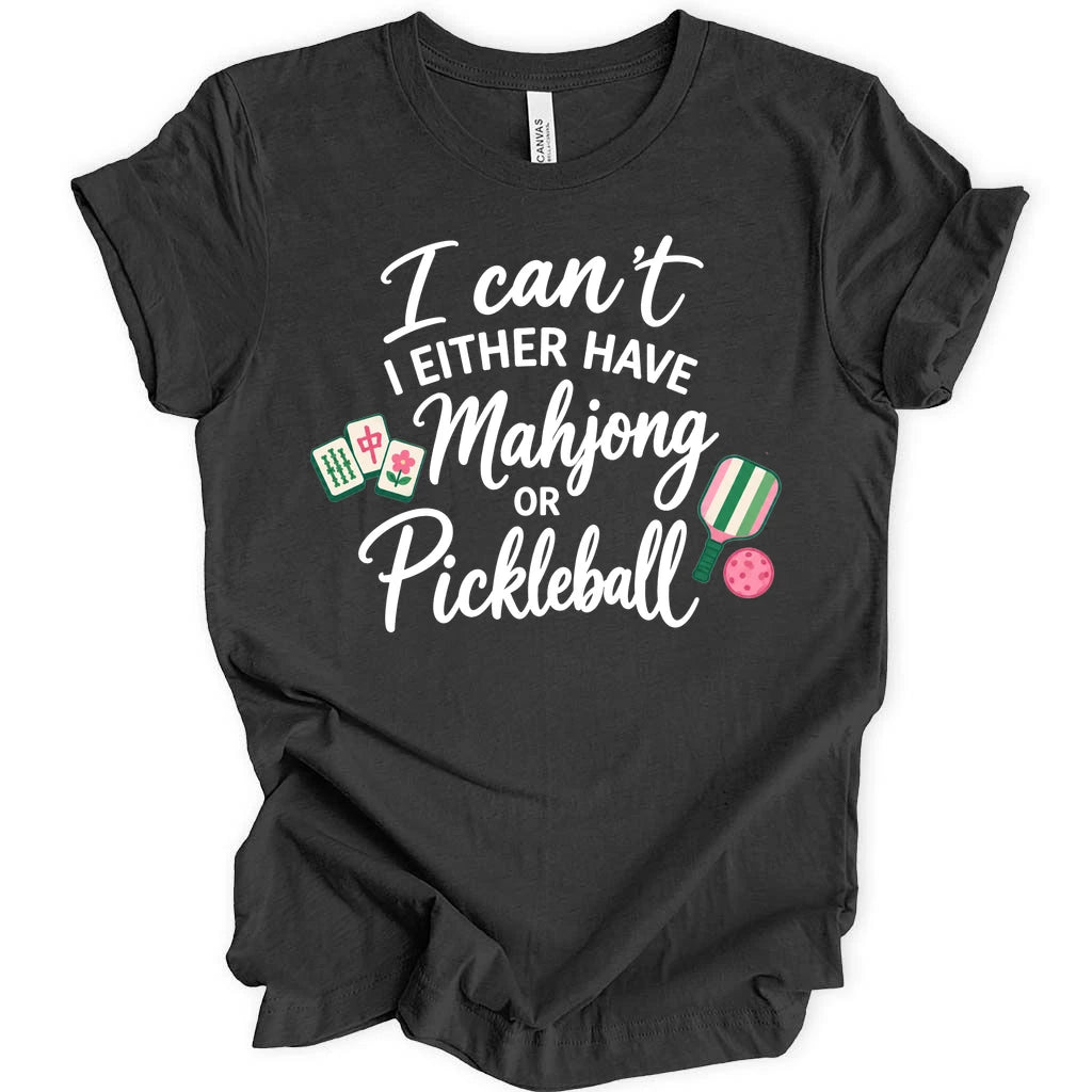 I either have mahjong or pickleball T-shirt