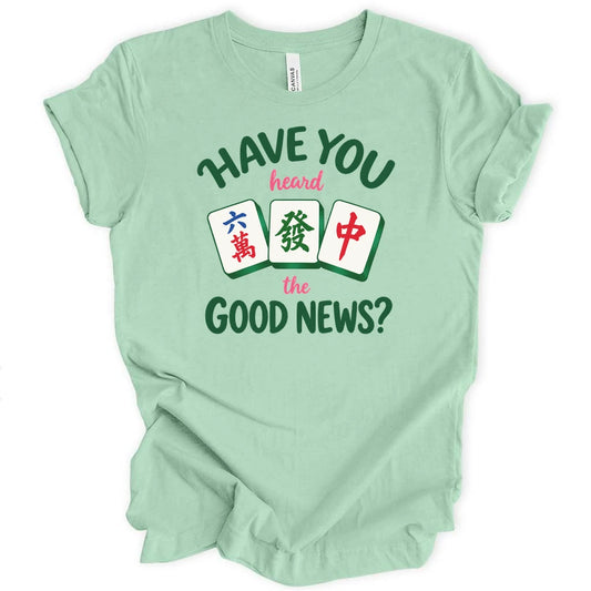 Have you heard the good news T-shirt
