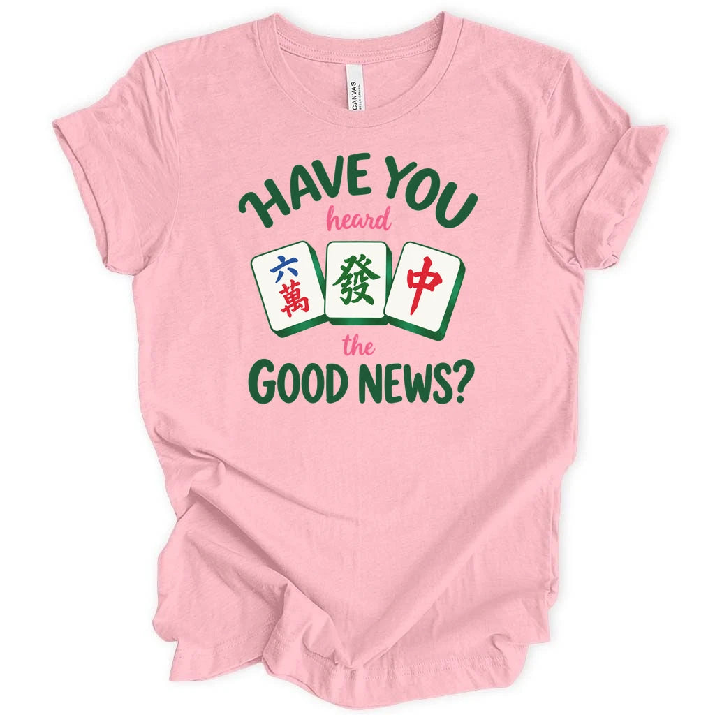 Have you heard the good news T-shirt
