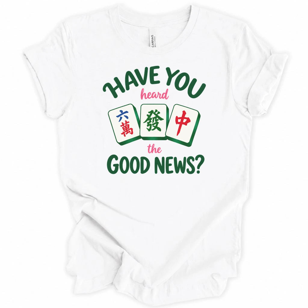Have you heard the good news T-shirt