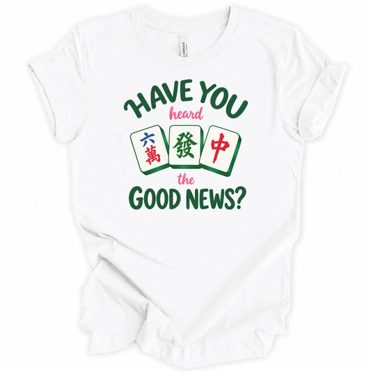 Have you heard the good news T-shirt