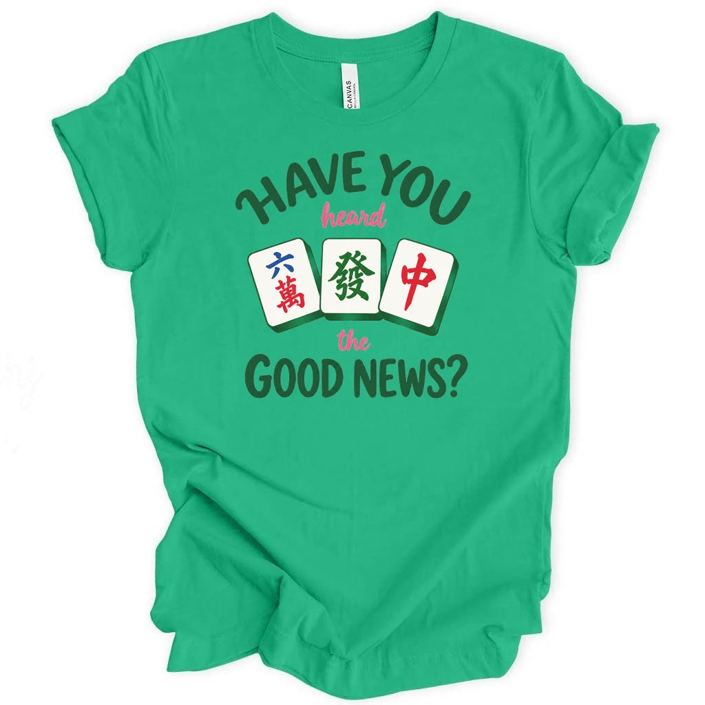 Have you heard the good news T-shirt
