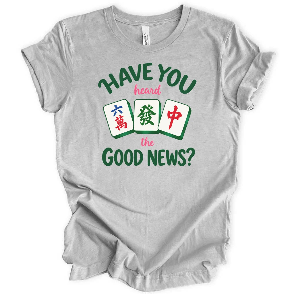 Have you heard the good news T-shirt