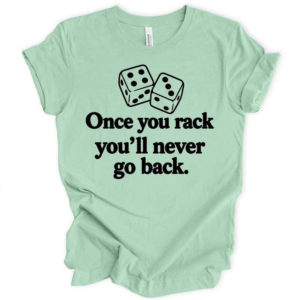 Once you rack T-shirt