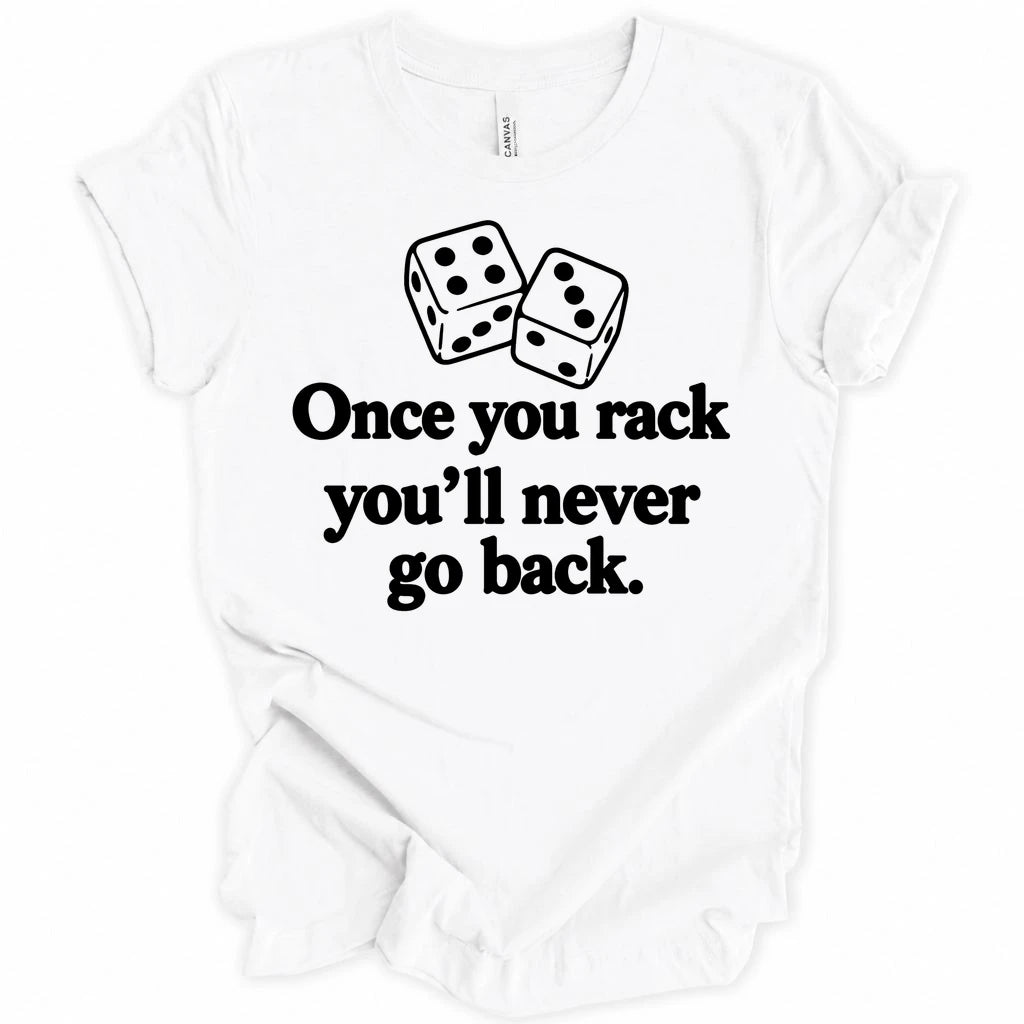 Once you rack T-shirt