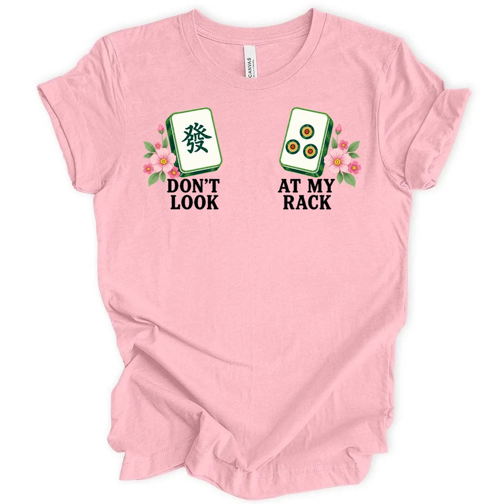 Don't look at my rack T-shirt