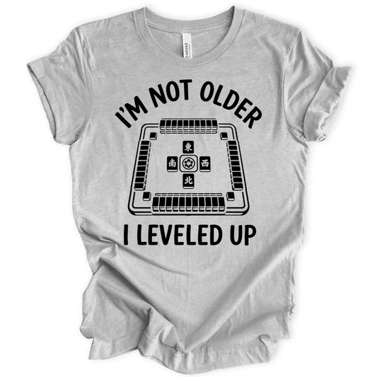 I'm not older I leveled up T-shirt