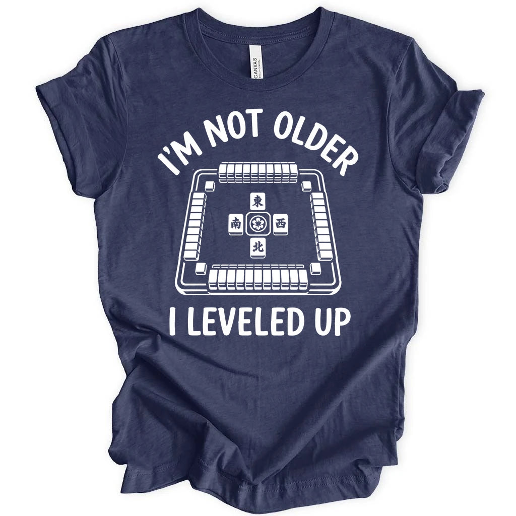 I'm not older I leveled up T-shirt