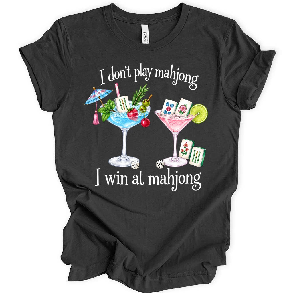 I don't play mahjong I win at mahjong T-shirt