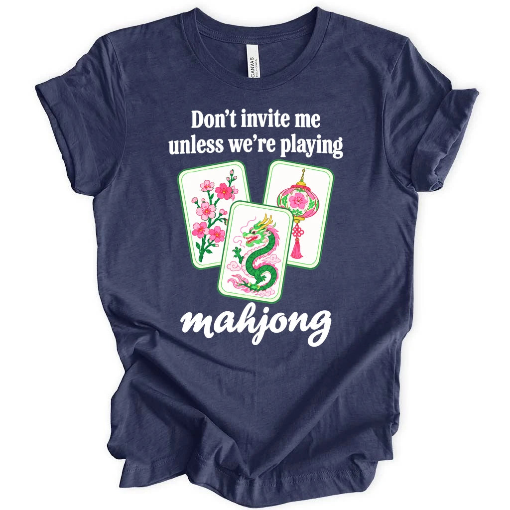 Don't invite me unless mahjong T-shirt