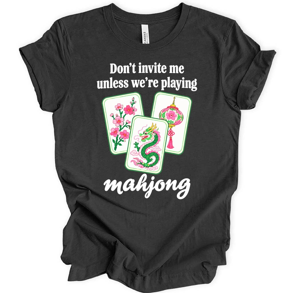 Don't invite me unless mahjong T-shirt