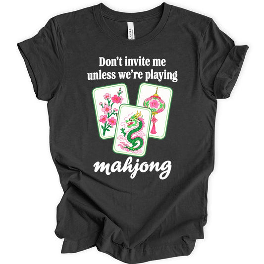 Don't invite me unless mahjong T-shirt