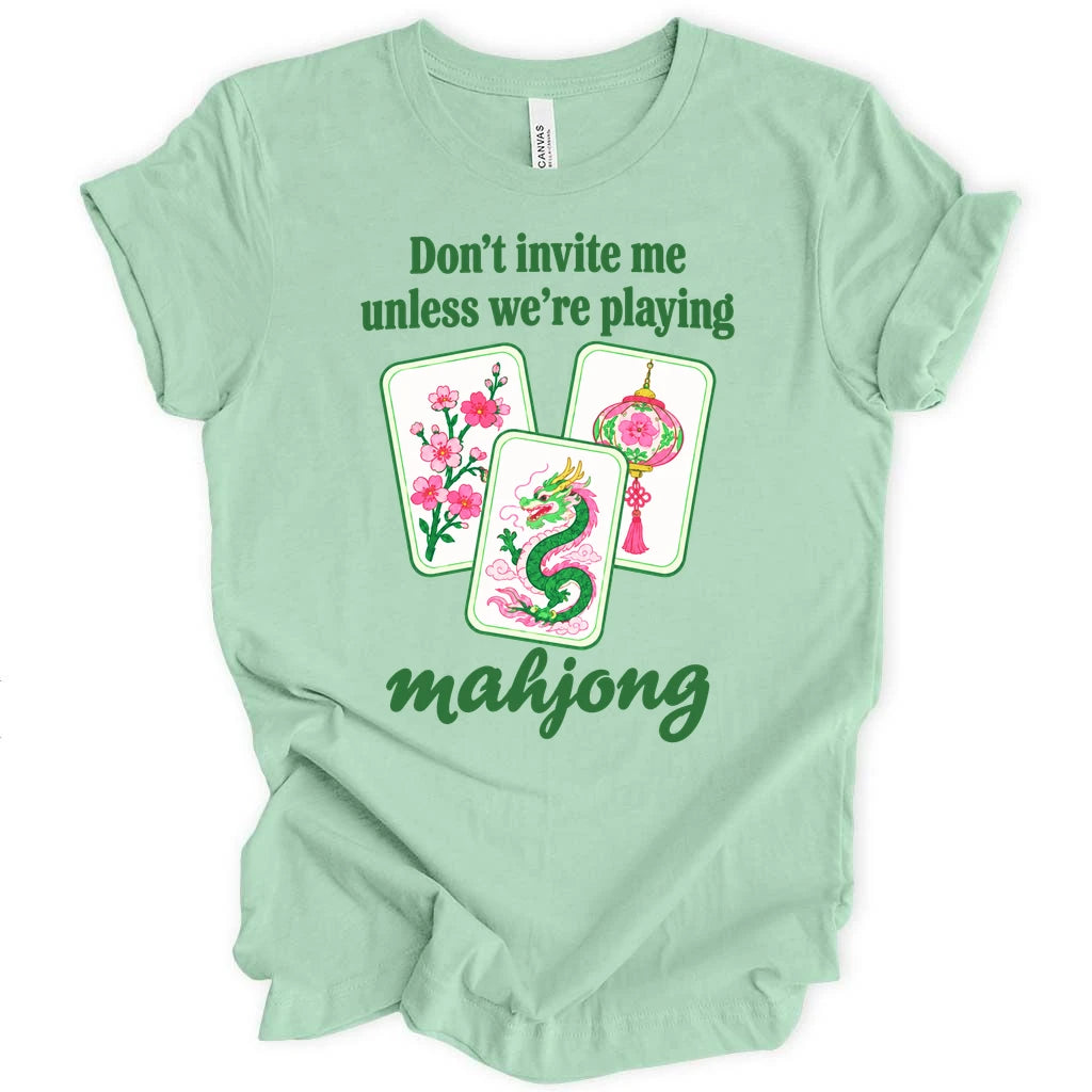 Don't invite me unless mahjong T-shirt
