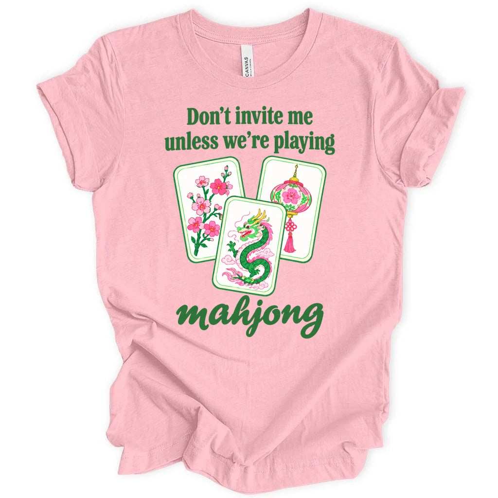 Don't invite me unless mahjong T-shirt