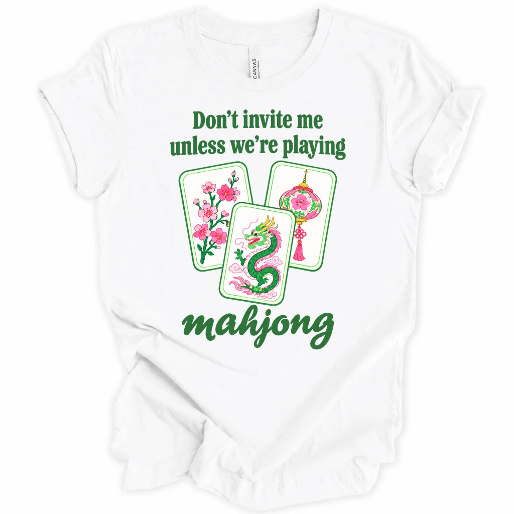 Don't invite me unless mahjong T-shirt