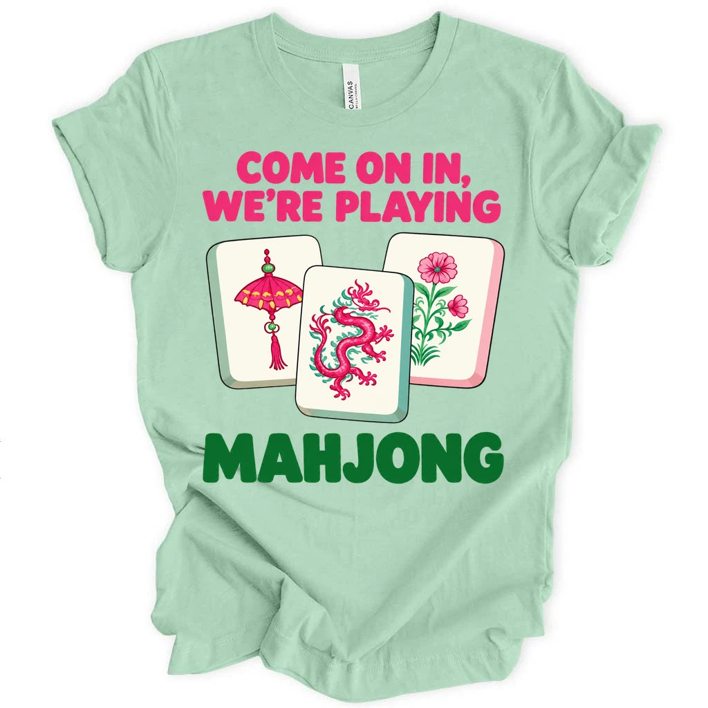 Come on in we're playing mahj T-shirt