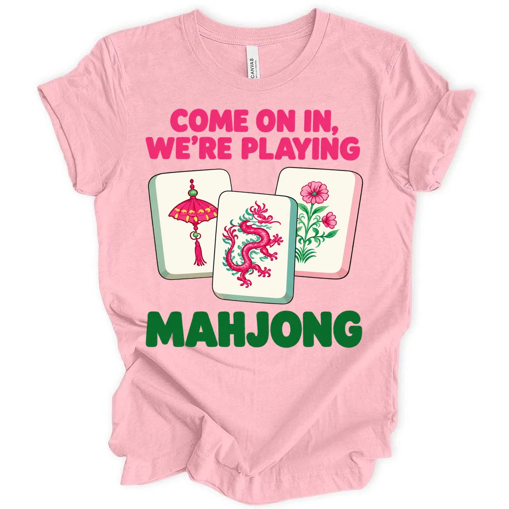 Come on in we're playing mahj T-shirt