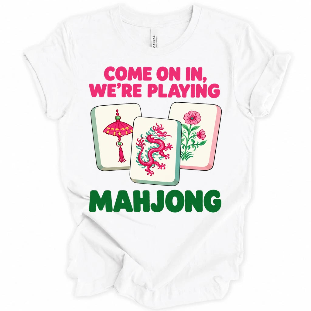 Come on in we're playing mahj T-shirt