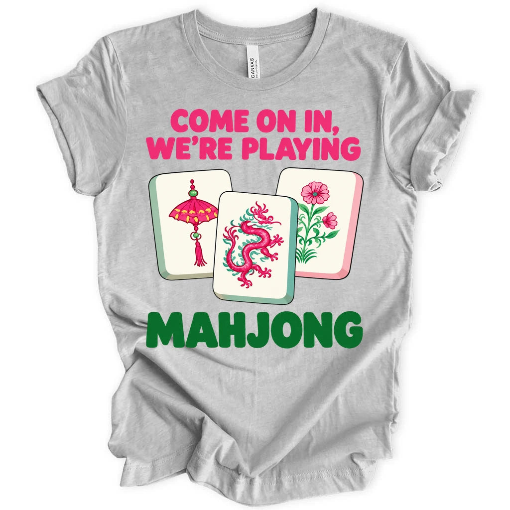 Come on in we're playing mahj T-shirt