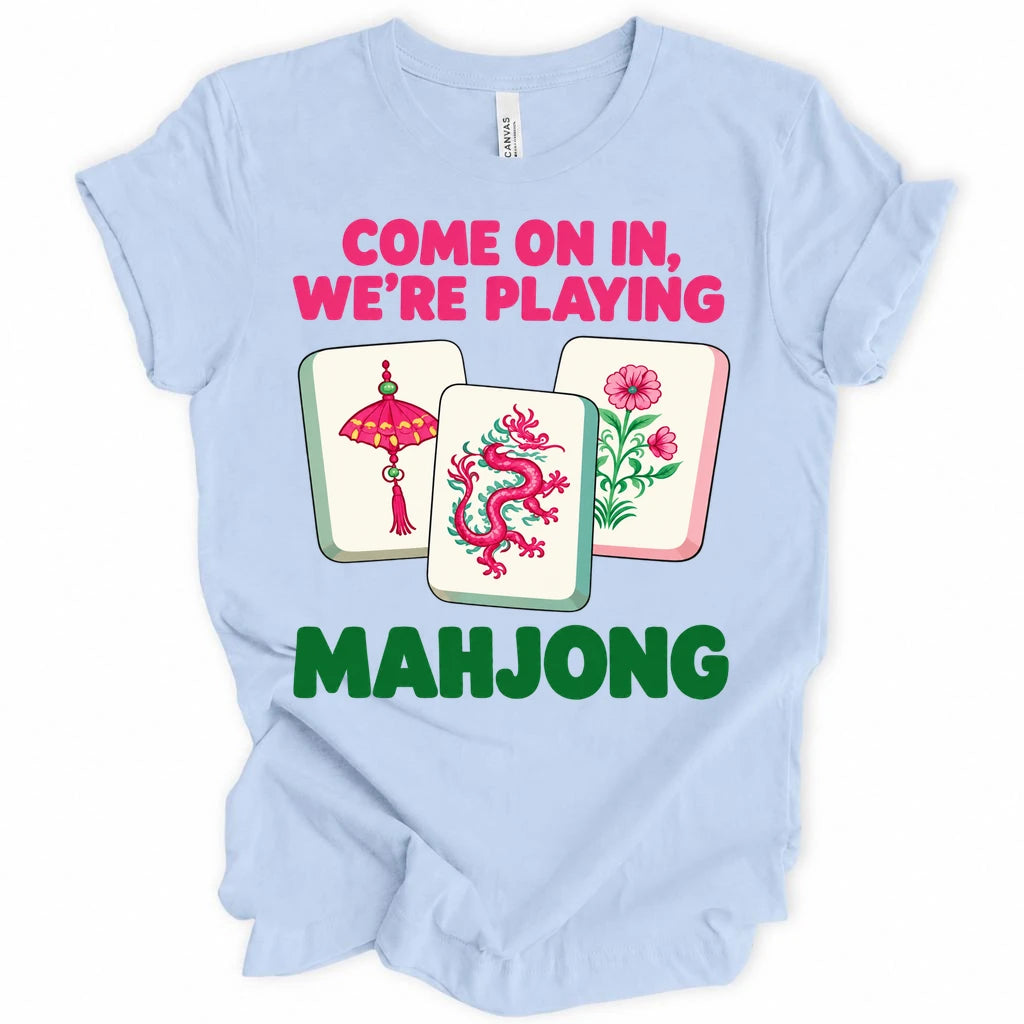 Come on in we're playing mahj T-shirt