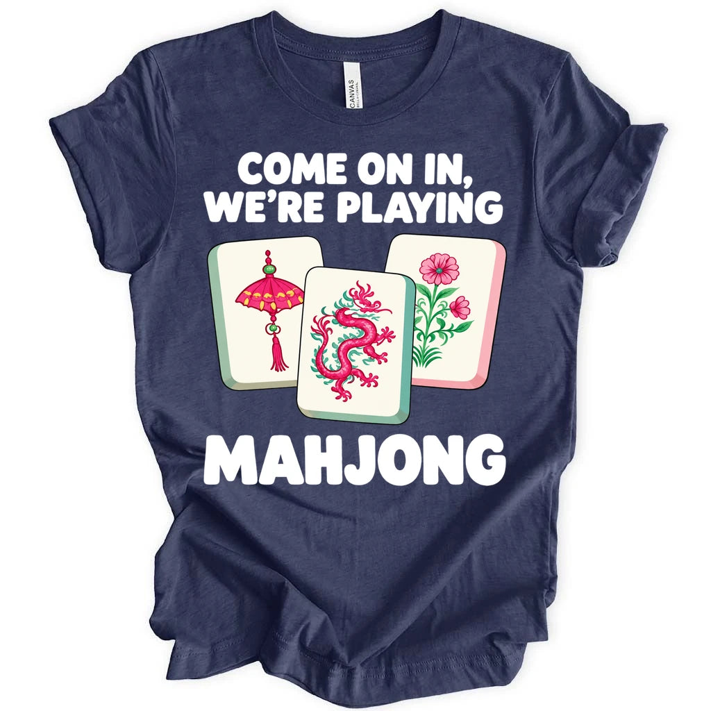 Come on in we're playing mahj T-shirt