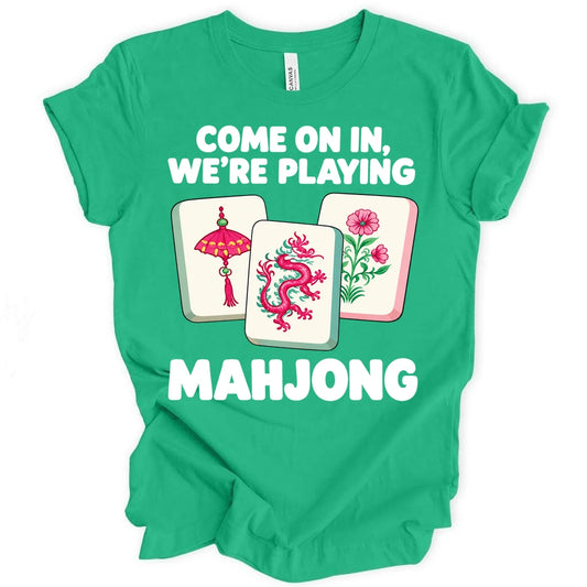 Come on in we're playing mahj T-shirt