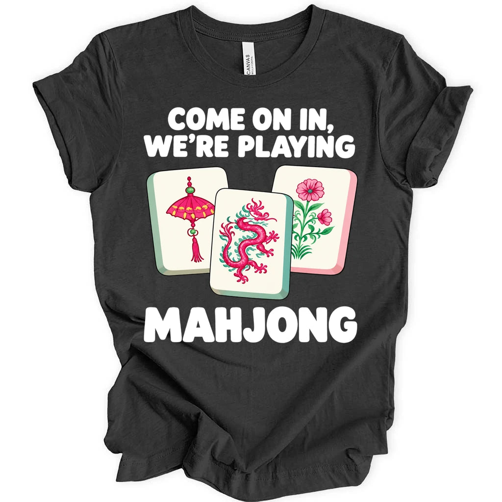 Come on in we're playing mahj T-shirt
