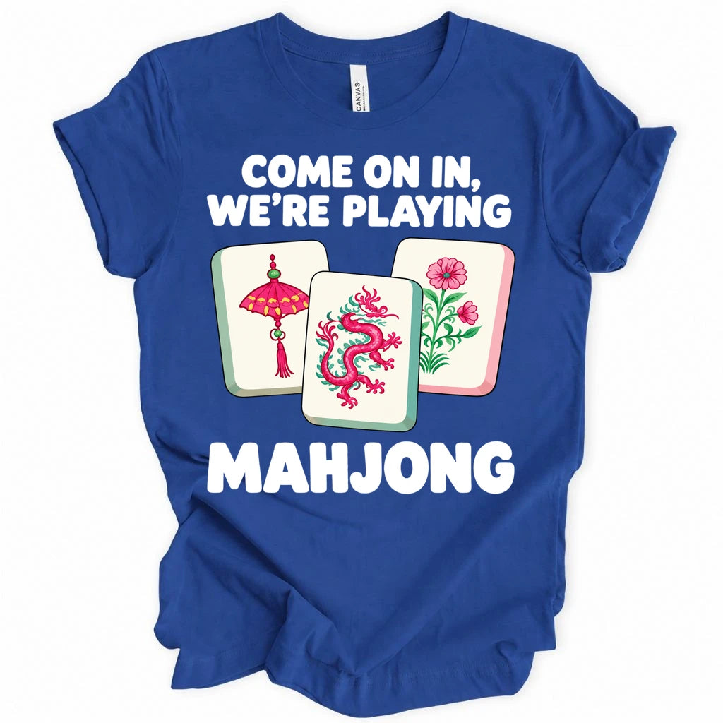 Come on in we're playing mahj T-shirt