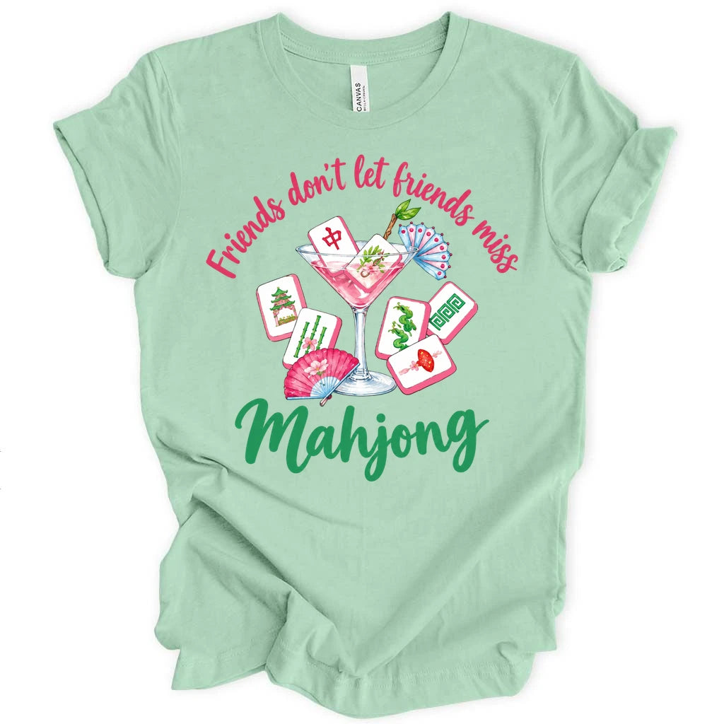 Friends don't let friends miss Mahjong T-shirt