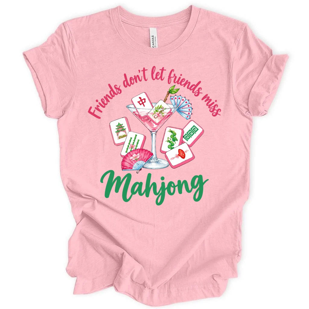 Friends don't let friends miss Mahjong T-shirt