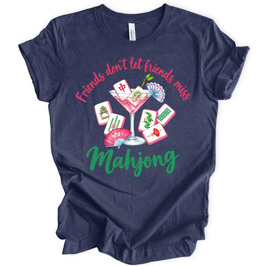 Friends don't let friends miss Mahjong T-shirt