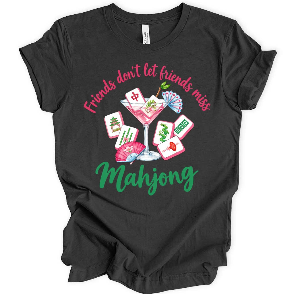 Friends don't let friends miss Mahjong T-shirt