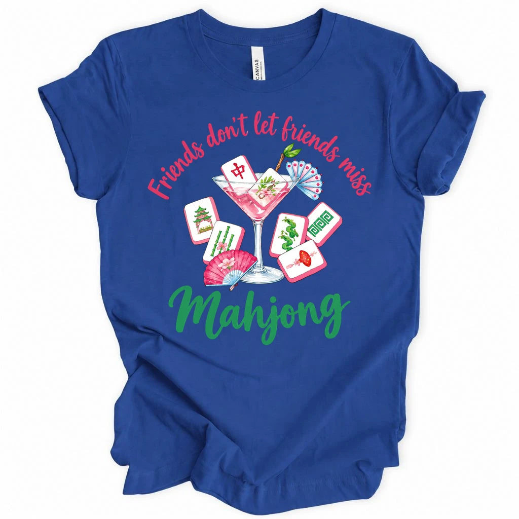 Friends don't let friends miss Mahjong T-shirt