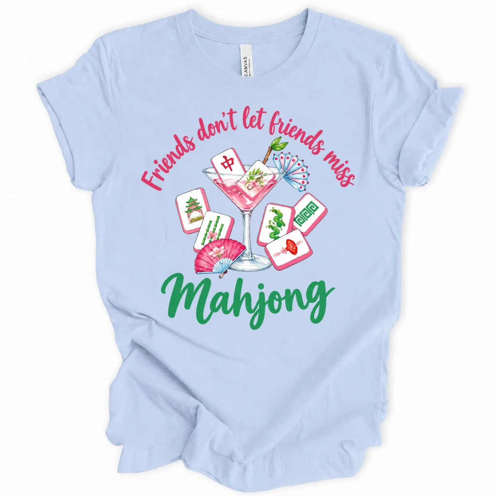 Friends don't let friends miss Mahjong T-shirt
