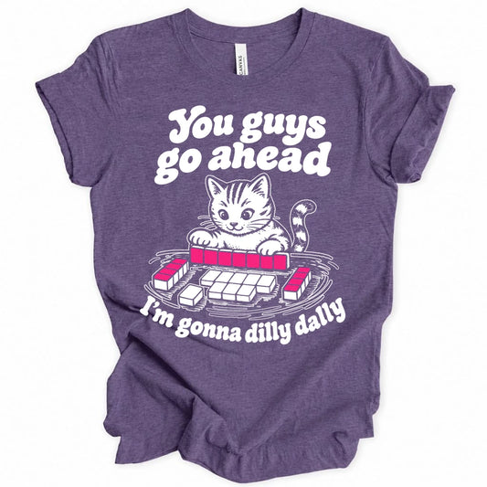 I'm gonna dilly dally T-shirt